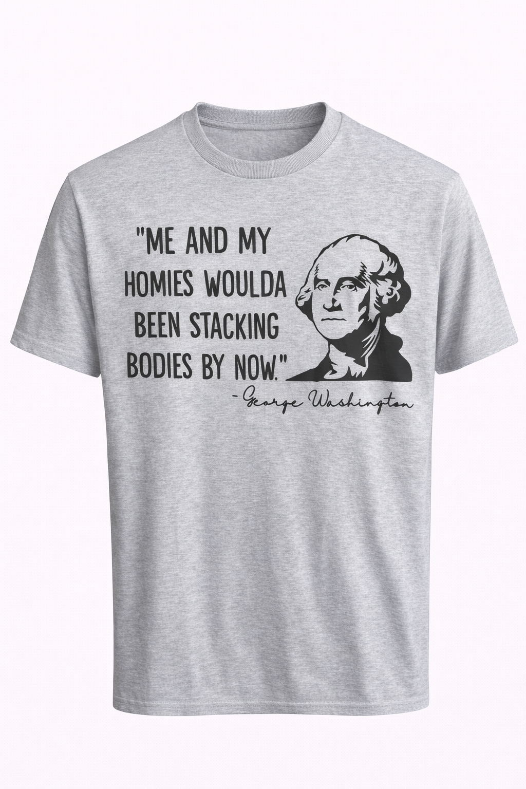 Funny George Washington Quote Shirt