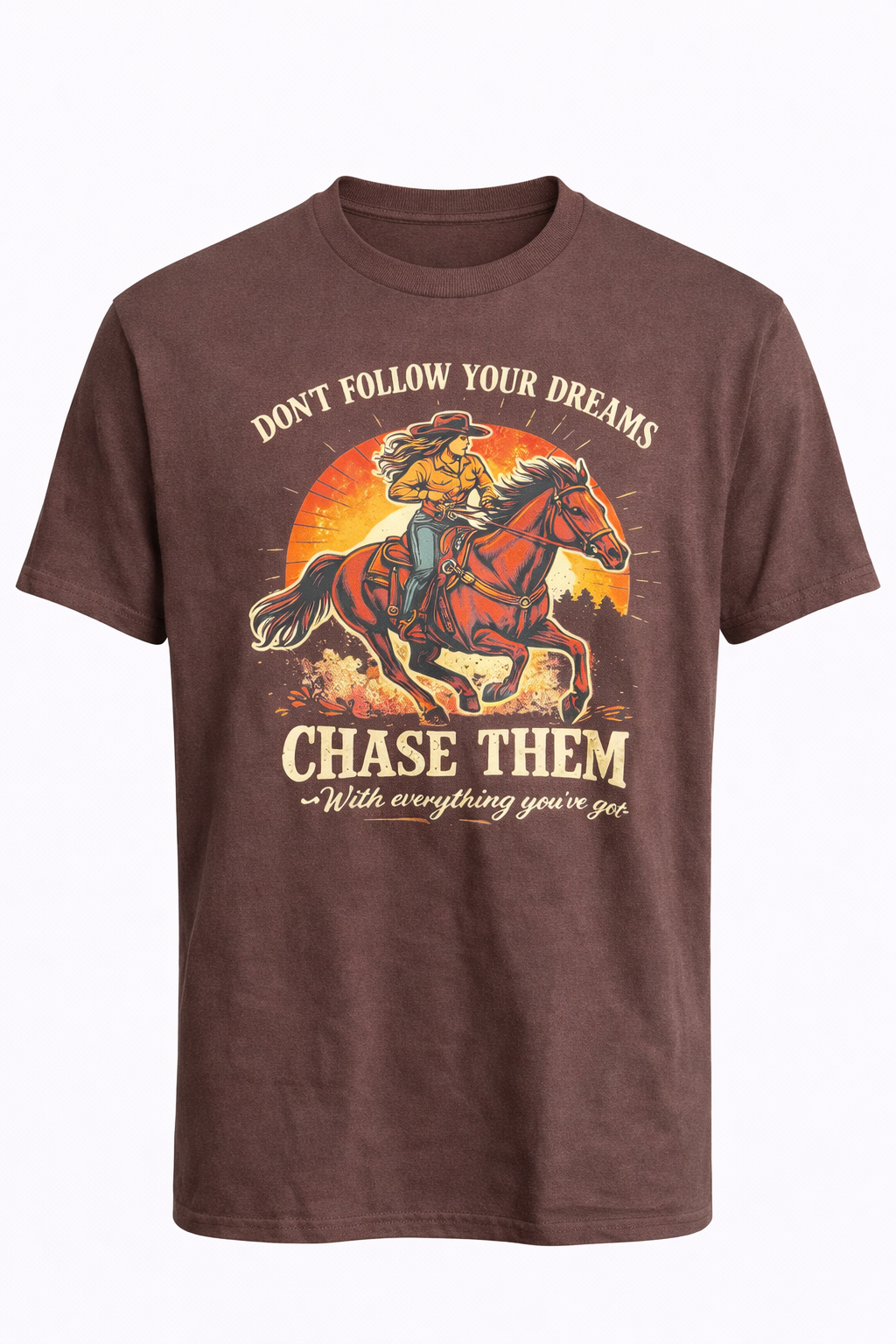 Don’t Follow Your Dreams, Chase Them Tee