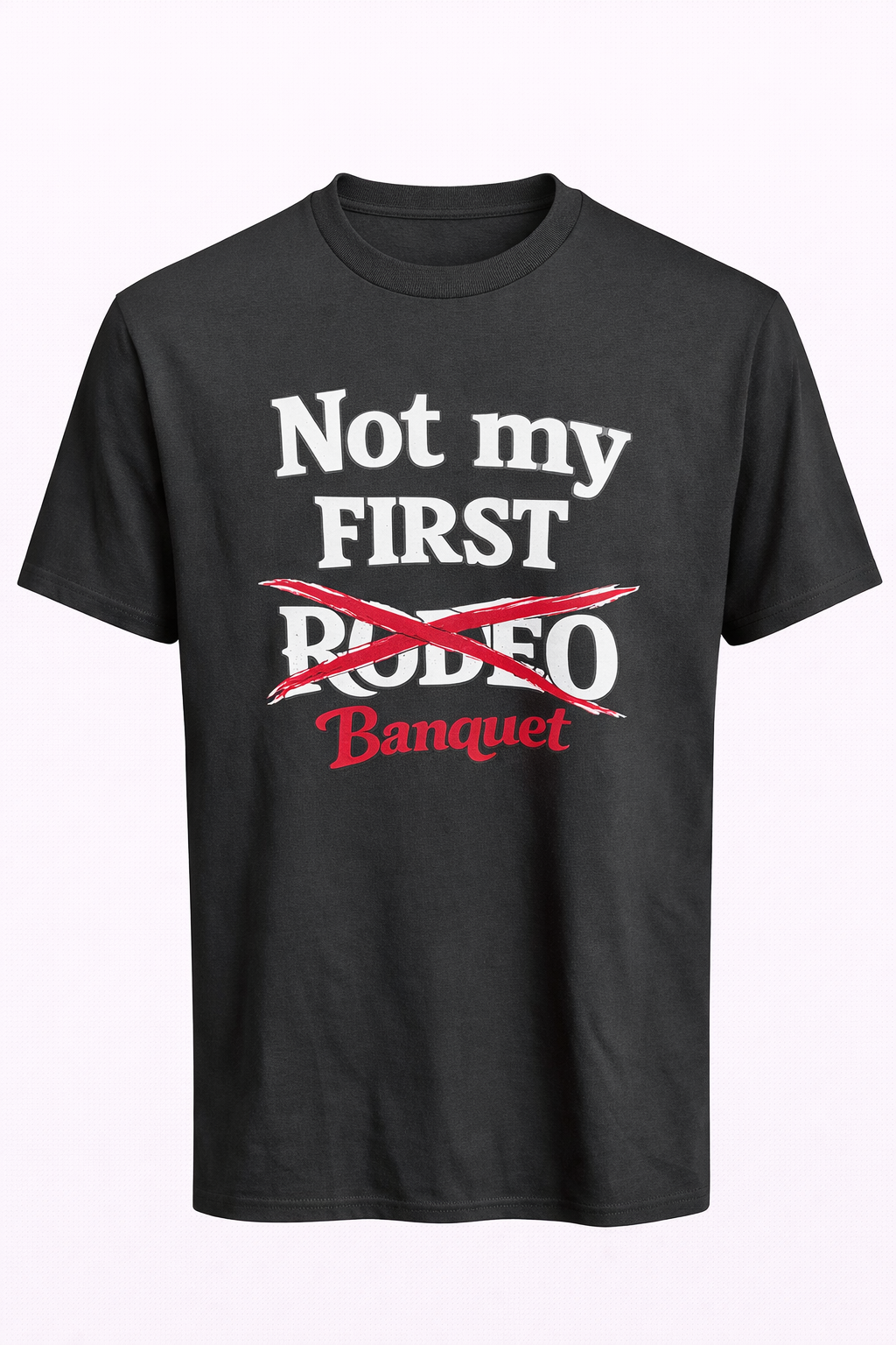 Not My First Rodeo Banquet Tee