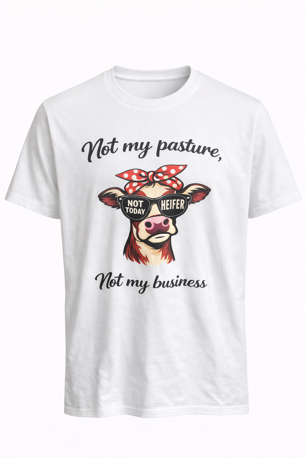 Not My Pasture Not My Business Cow Shirt